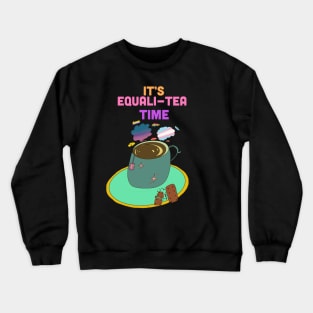 Equalitea time Crewneck Sweatshirt